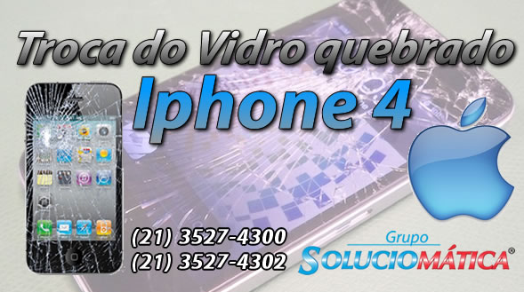 troca vidro quebrado iphone 4