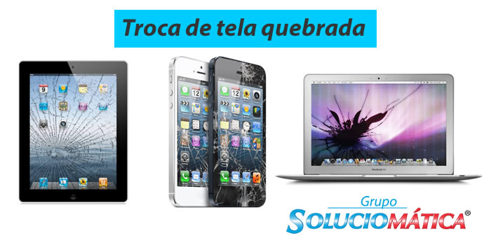 troca de tela quebrada iphone ipad macbook