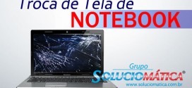 Troca de Tela de Notebook