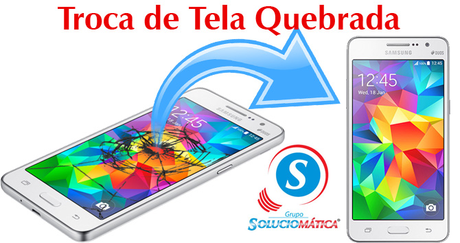 trocar-tela-quebrada-samsung-galaxy-gran-prime