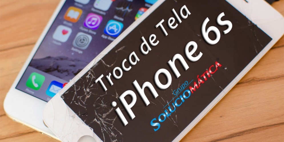 troca de tela iphone 6s – Blog Soluciomática